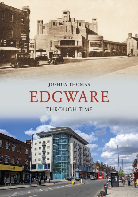 Book cover of: Edgware Through Time. By: Joshua Thomas
