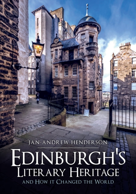Book cover of: Edinburgh's Literary Heritage and How it Changed the World. By: Jan-Andrew Henderson