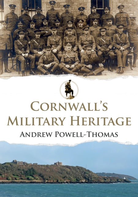 Book cover of: Cornwall's Military Heritage. By: Andrew Powell-Thomas