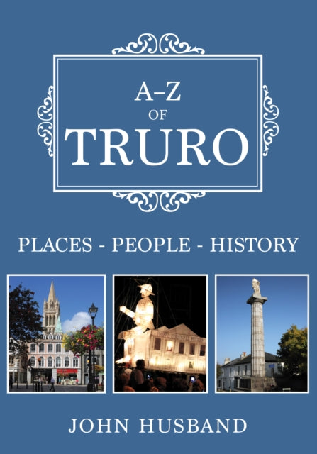 Book cover of: A-Z of Truro. By: John Husband
