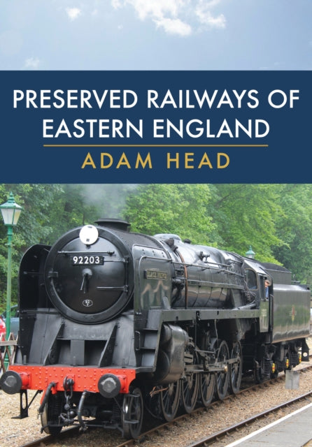 Book cover of: Preserved Railways of Eastern England. By: Adam Head