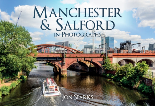 Book cover of: Manchester & Salford in Photographs. By: Jon Sparks