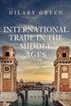 Book cover of: International Trade in the Middle Ages. By: Hilary Green