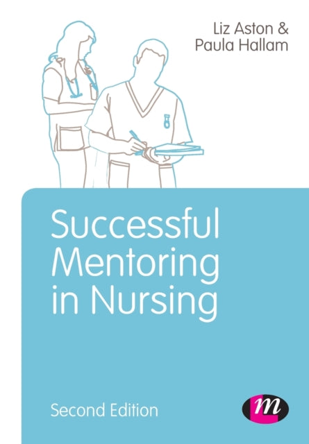 Book cover of: Successful Mentoring in Nursing. By: Liz Aston