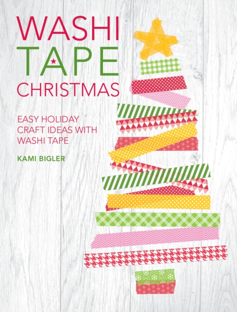 Book cover of: Washi Tape Christmas. By: Kami Bigler