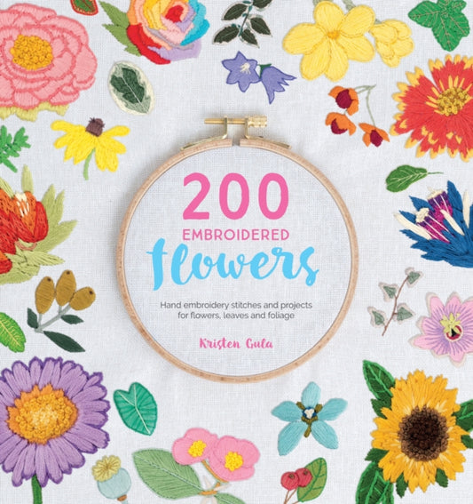 Book cover of: 200 Embroidered Flowers. By: Kristen Gula