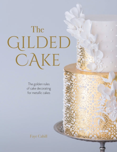 Book cover of: The Gilded Cake. By: Faye Cahill