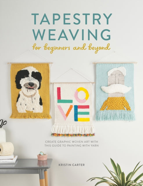 Book cover of: Tapestry Weaving for Beginners and Beyond. By: Kristin Carter