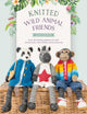 Knitted Wild Animal Friends, Over 40 Knitting Patterns for Wild Animal Dolls, Their Clothes and Accessories 9781446309087 Louise Crowther
