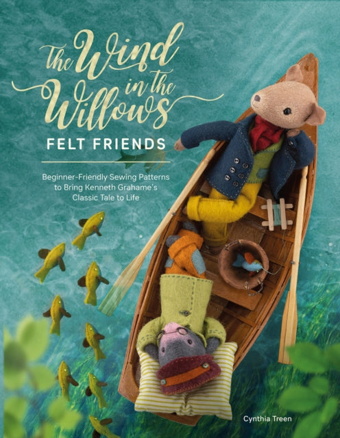 Book cover of: The Wind in the Willows Felt Friends. By: Cynthia Treen