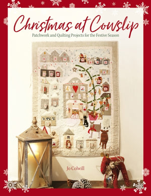 Christmas at Cowslip, Patchwork and Quilting Projects for the Festive Season