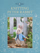 Knitting Peter Rabbit™, 12 Toy Knitting Patterns from the Tales of Beatrix Potter 9781446309674 Claire Garland