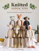 Knitted Animal Toys, 25 Knitting Patterns for Adorable Animal Dolls 9781446310083 Louise Crowther
