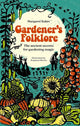 Gardener'S Folklore, The Ancient Secrets for Gardening Magic 9781446312599 Margaret Baker