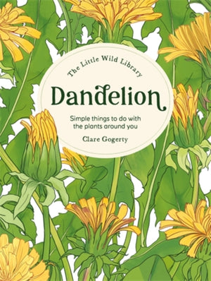 Dandelion, Simple Things to Do With the Plants Around You.