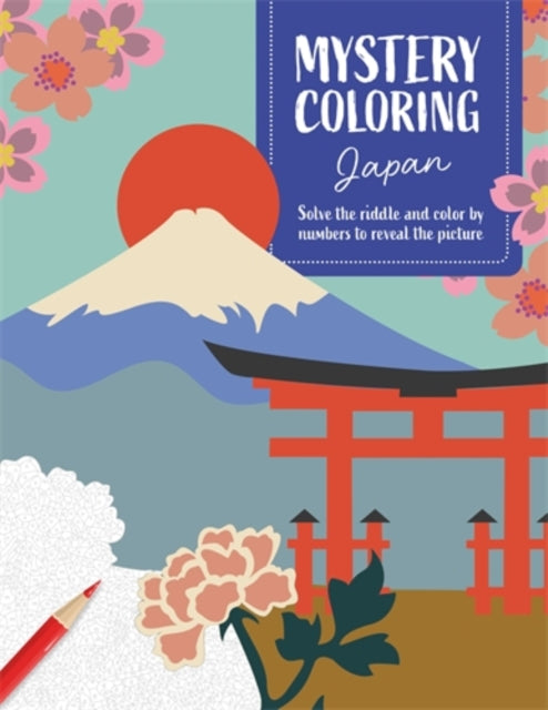 Mystery Coloring Japan, Solve the Riddle and Color by Numbers to Reveal the Picture 9781446316245 Séverine Prélat