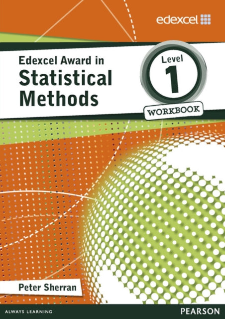 Book cover of: Edexcel Award in Statistical Methods Level 1 Workbook. By: Peter Sherran