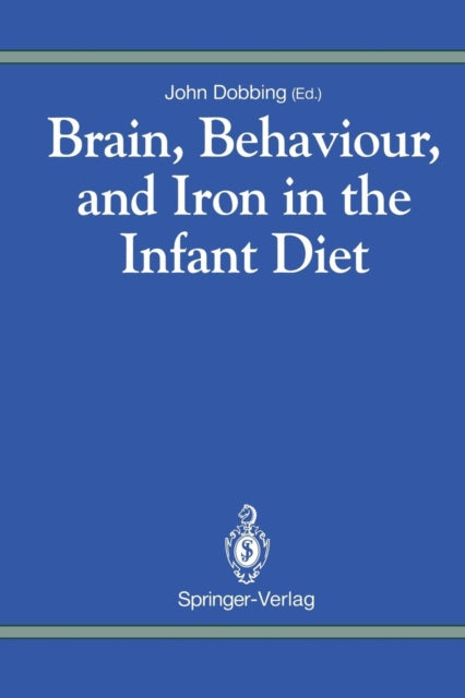 Book cover of: Brain, Behaviour, and Iron in the Infant Diet. By: John Dobbing