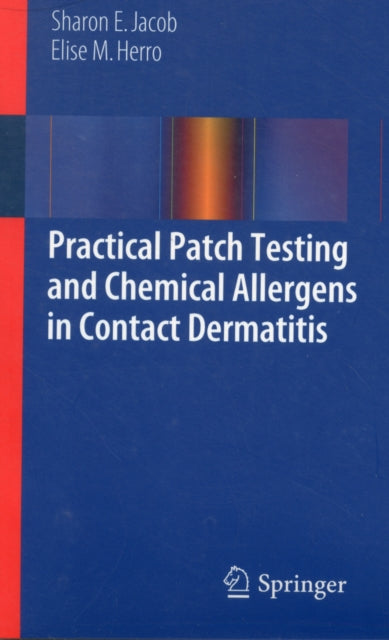Book cover of: Practical Patch Testing and Chemical Allergens in Contact Dermatitis. By: Sharon E E. Jacob