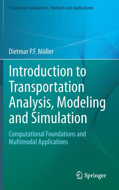 Book cover of: Introduction to Transportation Analysis, Modeling and Simulation. By: Dietmar P.F. Möller