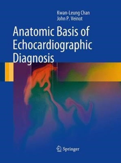 Book cover of: Anatomic Basis of Echocardiographic Diagnosis. By: Kwan-Leung Chan
