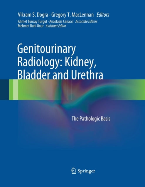 Book cover of: Genitourinary Radiology: Kidney, Bladder and Urethra. By: Vikram S. Dogra