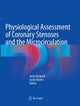 Book cover of: Physiological Assessment of Coronary Stenoses and the Microcirculation. By: Javier Escaned