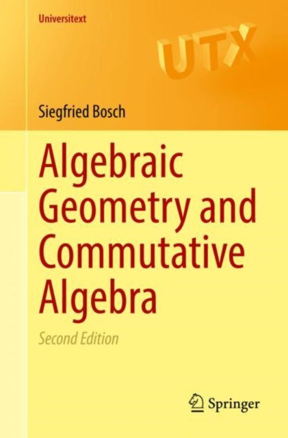 Book cover of: Algebraic Geometry and Commutative Algebra. By: Siegfried Bosch