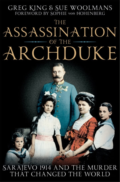 Book cover of: Assassination of the Archduke. By: Sue Woolmans Greg King