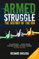 Armed Struggle, The History of the IRA 9781447212492 Richard English