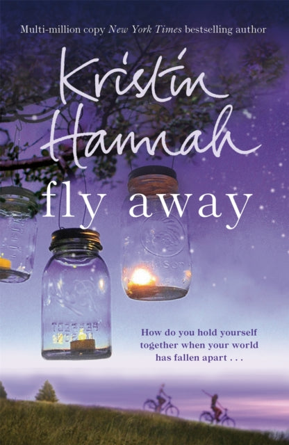 Fly Away, From the multimillion copy bestselling author of The Women, The Nightingale and The Four Winds 9781447229544 Kristin Hannah