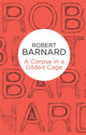 Book cover of: Corpse in a Gilded Cage. By: Robert Barnard