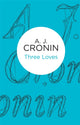 Book cover of: Three Loves. By: A. J. Cronin