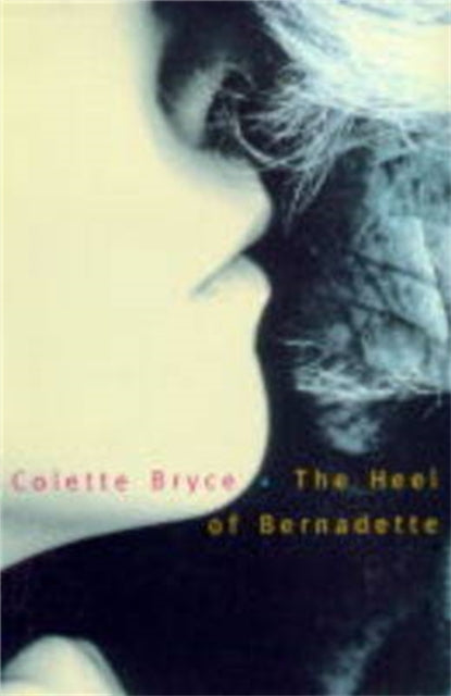 Book cover of: Heel of Bernadette. By: Colette Bryce
