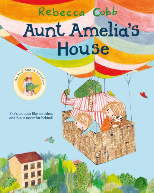 Book cover of: Aunt Amelia's House. By: Rebecca Cobb