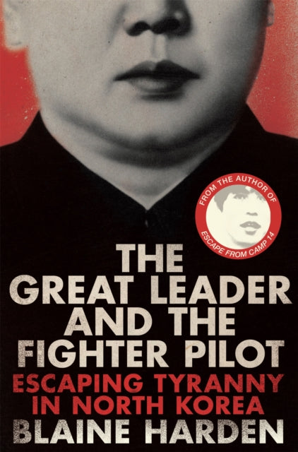 Book cover of: Great Leader and the Fighter Pilot. By: Blaine Harden