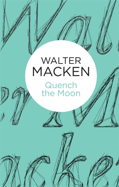 Book cover of: Quench the Moon. By: Walter Macken