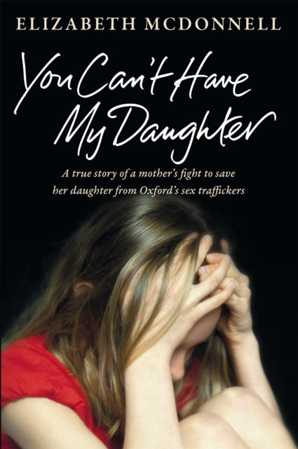 Book cover of: You Can't Have My Daughter. By: Elizabeth McDonnell