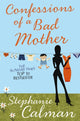 Book cover of: Confessions of a Bad Mother. By: Stephanie Calman