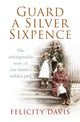 Book cover of: Guard a Silver Sixpence. By: Felicity Davis