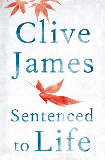 Book cover of: Sentenced to Life. By: Clive James