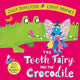 Tooth Fairy and the Crocodile, a magical adventure - the perfect gift for any child with a wobbly tooth! 9781447284437 Julia Donaldson