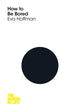 Book cover of: How to Be Bored. By: Howard Hughes