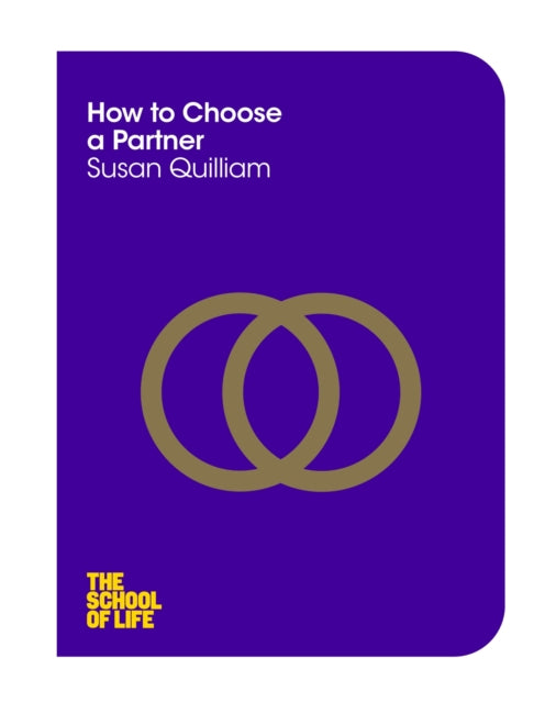 Book cover of: How to Choose a Partner. By: Susan Quilliam;The School of Life