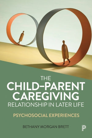 The Child–Parent Caregiving Relationship in Later Life