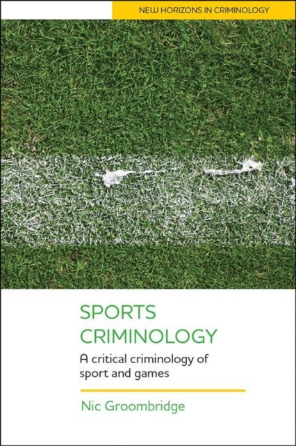 Book cover of: Sports Criminology. By: Nic Groombridge