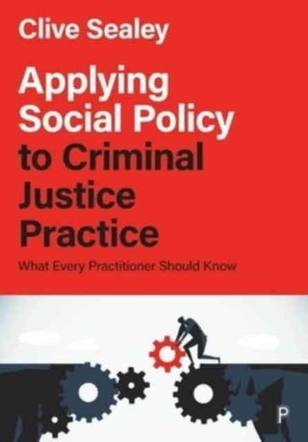 Book cover of: Applying Social Policy to Criminal Justice Practice. By: Clive Sealey