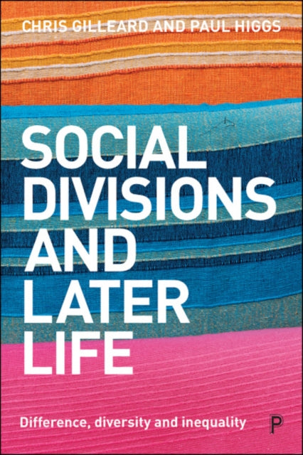 Book cover of: Social Divisions and Later Life. By: Chris Gilleard