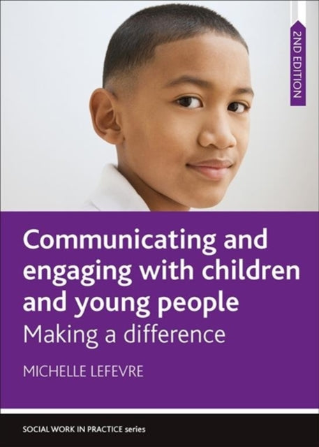 Book cover of: Communicating and Engaging with Children and Young People. By: Michelle Lefevre