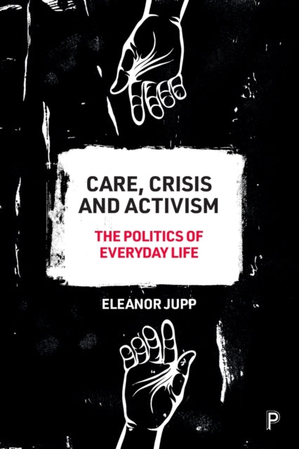 Book cover of: Care, Crisis and Activism. By: Eleanor Jupp